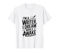 Je suis écrivain, Je rêve Quand Je suis éveillé Écrivain créatif T-Shirt