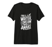 Je suis écrivain, Je rêve Quand Je suis éveillé Écrivain créatif T-Shirt Haut de Gamme
