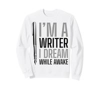 Je suis écrivain, Je rêve Quand Je suis éveillé Sweatshirt