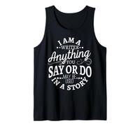 Je suis écrivain, Tout ce Que Vous Dites ou Faites Peut être utilisé dans Une Histoire Débardeur