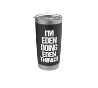 Je suis Eden qui fait des choses avec Eden - C'est drôle de dire le nom mignon Eden Gobelet isotherme en acier inoxydable double paroi