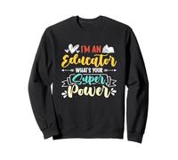 Je suis éducateur Quel est Ton Super Pouvoir ? C'est drôle Sweatshirt