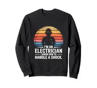 Je suis électricien, Je Sais Comment gérer Un Choc Sweatshirt