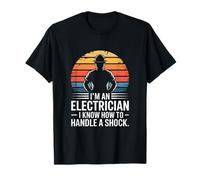 Je suis électricien, Je Sais Comment gérer Un Choc T-Shirt