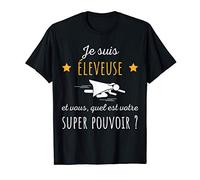 Je Suis Éleveuse Quel Est Votre Super Pouvoir Humour Drôle T-Shirt