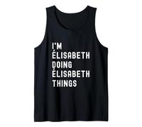 Je suis Élisabeth Qui Fait des Choses à Élisabeth Débardeur