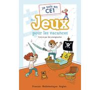 Je suis en CE1 - Mes jeux pour les vacances: Français - Mathématiques - Anglais...