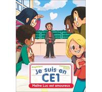 Je Suis En Ce1 - Tome 12 - Maître Luc Est Amoureux