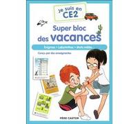 Je suis en CE2 - Je suis en CE2 - Super bloc des vacances Magdalena (Auteur), Bénédicte Carboneill (Auteur), Zelda Zonk (Illustration), Alice Turquois (Illustration), Emmanuel Ristord (Illustration)