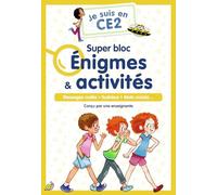 Je suis en CE2 - Je suis en CE2 - Super bloc Énigmes & activités: Messages codés - Sudokus - Mots croisés...