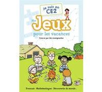 Je suis en CE2 - Mes jeux pour les vacances Bénédicte Carboneill (Auteur), Magdalena (Auteur), Alice Turquois (Illustration), Emmanuel Ristord (Illustration), Zelda Zonk (Illustration)