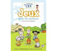 Je suis en CE2 - Mes jeux pour les vacances: Français - Mathématiques - Découverte du monde...