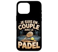 Je suis en Couple avec Le Padel Joueur Passion Coque pour iPhone 16 Pro Max