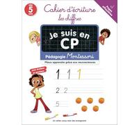 Je suis en CP - Cahier d'écriture : les chiffres: Pédagogie Montessori / Mieux comprendre grâce aux neurosciences-Pages effaçables