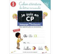 Je suis en CP - Cahier d'écriture : les lettres minuscules: Pédagogie Montessori / Mieux comprendre grâce aux neurosciences-Pages effaçables