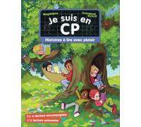 Je suis en CP - Histoires à lire avec plaisir