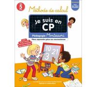 Je suis en CP - Méthode de calcul: Pédagogie Montessori - Mieux apprendre grâce aux neurosciences