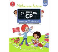 JE SUIS EN CP - METHODE DE LECTURE: PEDAGOGIE MONTESSORI - MIEUX APPRENDRE GRACE AUX NEUROSCIENCES