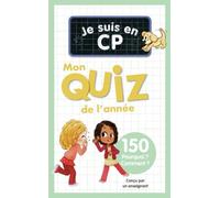 Je suis en CP - Mon quiz de l'année: 150 Pourquoi ? Comment ?