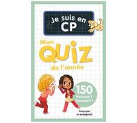 Je Suis En Cp - Mon Quiz De L'année, 150 Pourquoi ? Comment ?