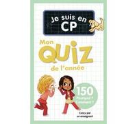 Je Suis En Cp - Mon Quiz De L'année, 150 Pourquoi ? Comment ?