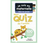 Je Suis En Maternelle, Chez Les Grands - Mon Quiz De L'année, 100 Pourquoi ? Comment ?