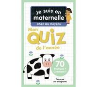 Je suis en maternelle, chez les moyens - Mon quiz de l'année Astrid Chef D'Hotel (Auteur), Gaël Le Neillon (Illustration)