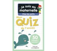 Je suis en maternelle, chez les petits - Mon quiz de l'année: 50 Pourquoi ? Comment ?