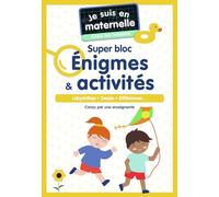 Je suis en maternelle - Je suis en maternelle, chez les moyens - Super bloc Énigmes & activités: Labyrinthes - Dessin - Différences...