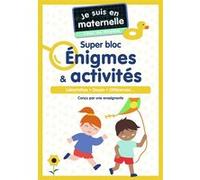 Je suis en maternelle - Je suis en maternelle, chez les moyens - Super bloc Énigmes & activités: Labyrinthes - Dessin - Différences...