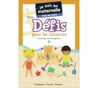 Je suis en maternelle - Je suis en maternelle - Chez les petits - Petits défis pour les vacances