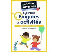 Je suis en maternelle - Je suis en maternelle, chez les petits - Super bloc Énigmes & Activités: Graphisme - Puzzles - Ombres...