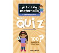Je suis en maternelle - Je suis en maternelle - Mon quiz de grande section 100 questions et réponses - Astrid Chef D'Hotel - Flammarion Jeunesse Pere Castor - broché - Document jeunesse