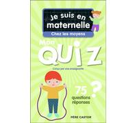 Je suis en maternelle - Je suis en maternelle - Mon quiz de moyenne section 75 questions et réponses - Astrid Chef D'Hotel - Flammarion Jeunesse Pere Castor - broché - Document jeunesse