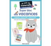 Je suis en maternelle - Je suis en maternelle - Super bloc des vacances - Chez les grands Astrid Chef D'Hotel (Auteur), Gaël Le Neillon (Illustration)