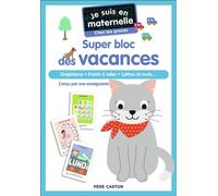 Je suis en maternelle - Je suis en maternelle - Super bloc des vacances - Chez les grands Graphisme - Points à relier - Lettres et mots... - Astrid Chef D'Hotel - Flammarion Jeunesse Pere Castor - bro