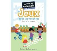 Je suis en maternelle - Mes jeux pour les vacances - Chez les grands Astrid Chef D'Hotel (Auteur), Gaël Le Neillon (Illustration)
