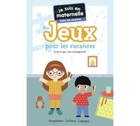 Je suis en maternelle - Mes jeux pour les vacances - Chez les moyens