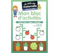 Je suis en maternelle - Mon bloc d'activités - Chez les petits: Points à relier - Logique - Coloriages...