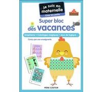 Je suis en maternelle - Super bloc des vacances - Chez les petits Astrid Chef D'Hotel (Auteur), Gaël Le Neillon (Illustration)