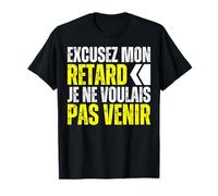 Je Suis En Retard Cadeau Retardataire: Toujours En Retard T-Shirt