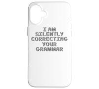 Je suis en Train de corriger Votre Grammaire en Silence - C'est drôle Coque pour iPhone 16 Plus