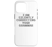 Je suis en Train de corriger Votre Grammaire en Silence - C'est drôle Coque pour iPhone 16 Pro Max