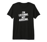 Je suis en Train d'écouter et de ne Pas Accepter Une déclaration Sarcastique T-Shirt Haut de Gamme