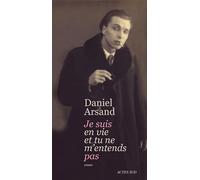 Daniel Arsand – Je suis en vie et tu ne m'entends pas – Roman broché – Actes Sud