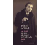 Daniel Arsand – Je suis en vie et tu ne m'entends pas – Roman broché – Actes Sud