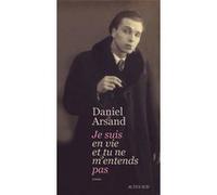 Daniel Arsand – Je suis en vie et tu ne m'entends pas – Roman broché – Actes Sud