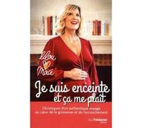 Je suis enceinte et ça me plaît Lilou Macé (Auteur)