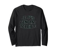 Je suis Enfant Terrible Sagesse de Vie Humoristique Manche Longue