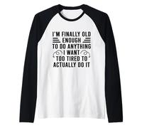 Je suis Enfin Assez Grande pour Faire Tout ce Que Je Veux. Trop fatiguée Manche Raglan